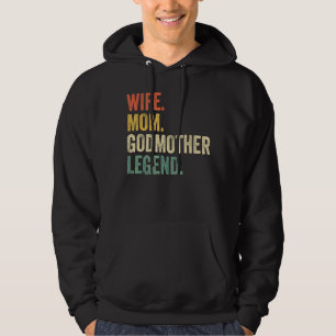 Wife Mum Godmother Legend Godparent Mother Hoodie