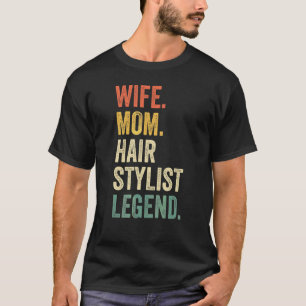 Wife Mum Hair Stylist Legend  Hairdresser Salon Mo T-Shirt