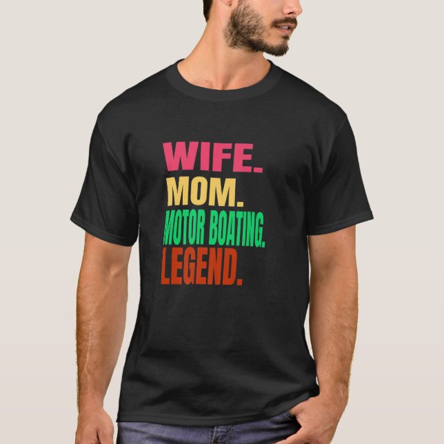 Wife Mum Motor Baoting Legend Boat Pontoon On Lake T-Shirt (Front)