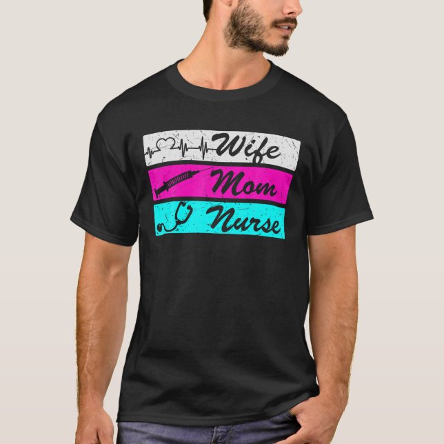 Wife Mum Nurse Nurses Day Week Nurse Life Humour F T-Shirt (Front)