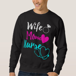 Wife Mum Nurse RN LPN Mothers Day Gift For Nurses Sweatshirt