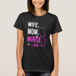 Wife Mum Nurse Rn Lpn Nurses Nursing Mother Day T-Shirt