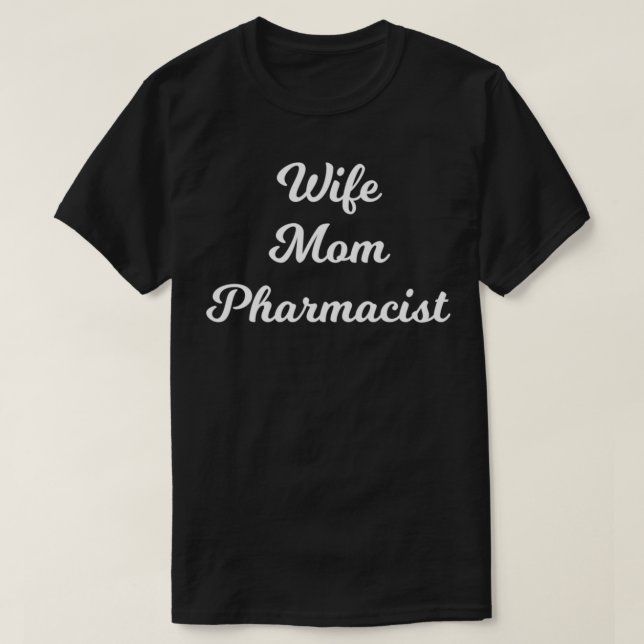 Wife Mum Pharmacist T-Shirt (Design Front)