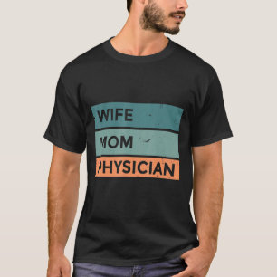 Wife Mum Physician Medical Doctor Surgeon Hospital T-Shirt