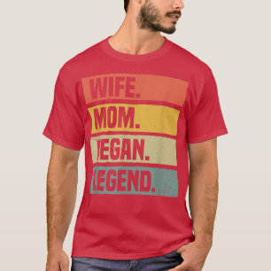 Wife Mum Vegan Legend Plant Based Diet Funny Veget T-Shirt