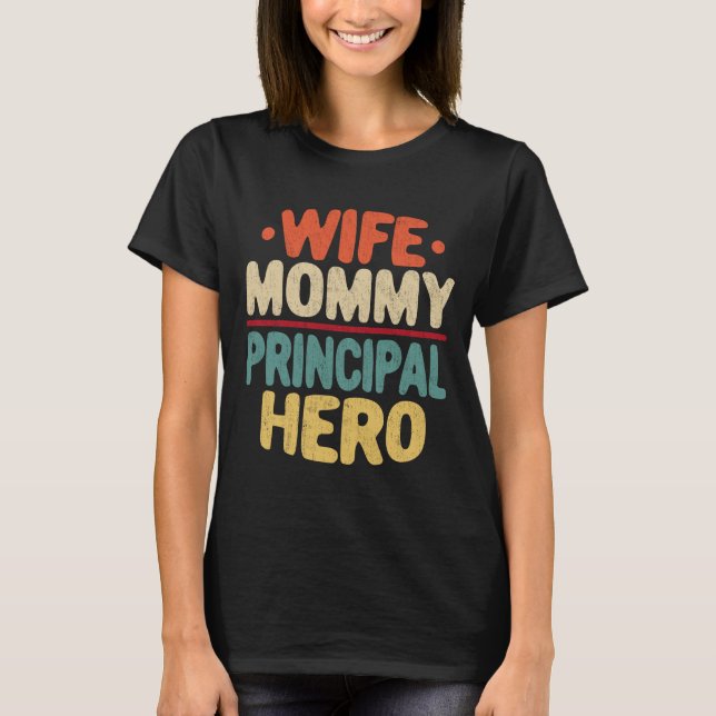 Wife Mummy Principal Hero Funny Mum Mother's Day T-Shirt (Front)