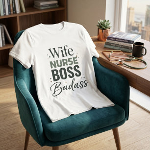 Wife Nurse Boss Badass Sarcastic Bold Typography T-Shirt
