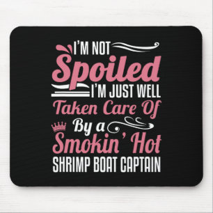 Wife Of A Shrimp Boat Captain - Taken Care Of Mouse Pad