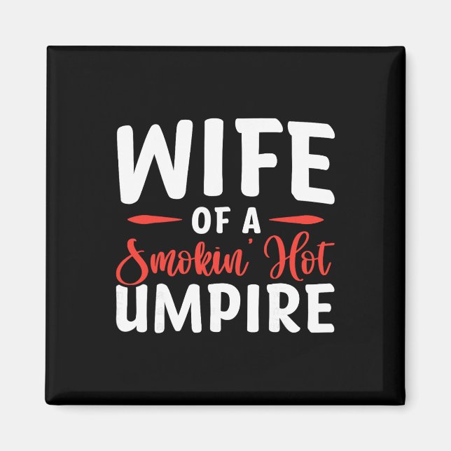 Wife Of A Smokin' Hot Umpire  Magnet (Front)