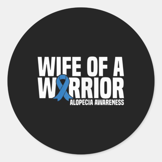Wife of a Warrior Blue Ribbon Alopecia Awareness  Classic Round Sticker (Front)