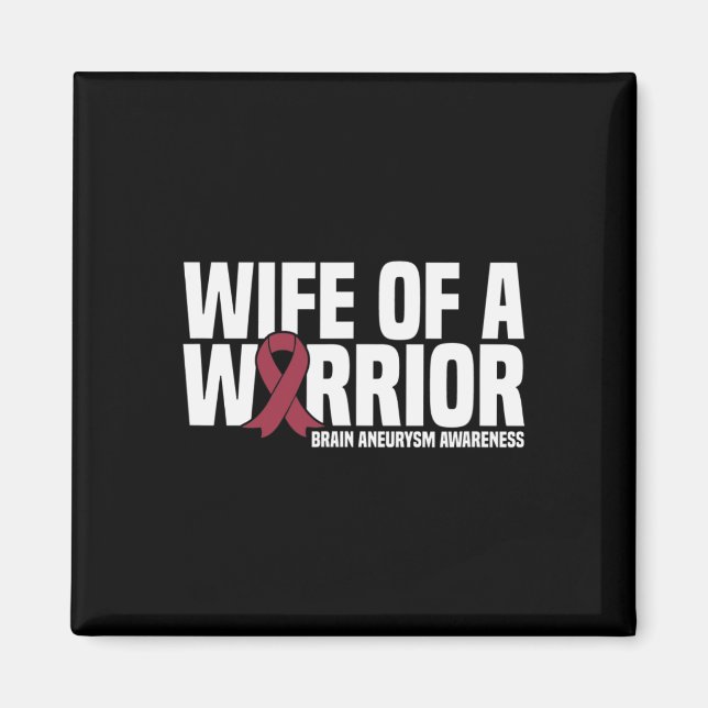 Wife of a Warrior Brain Aneurysm Awareness  Magnet (Front)