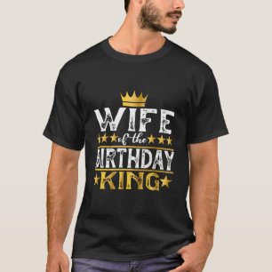 Wife Of The Birthday King Husband And Wife Matchin T-Shirt