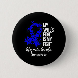 Wife’s Fight Is My Fight Alopecia Areata Awareness 6 Cm Round Badge