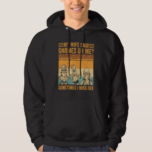 Wife Said Gnomes Me I Miss Her Funny Gardening Dwa Hoodie