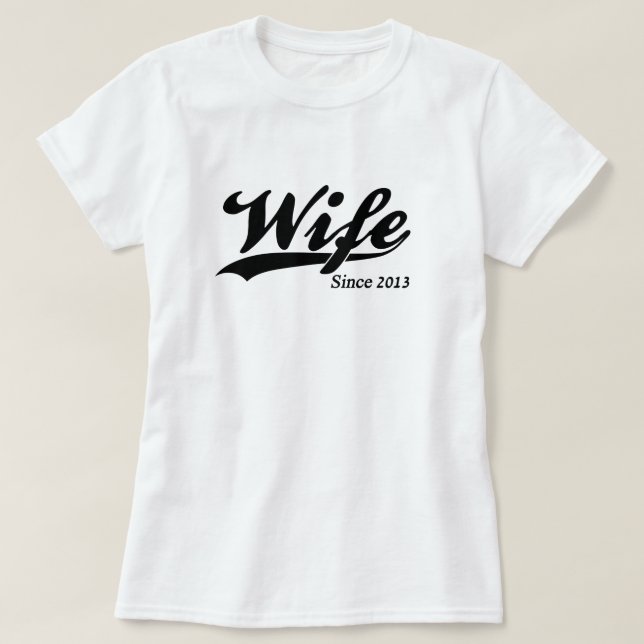 Wife Since 2013 T-Shirt (Design Front)