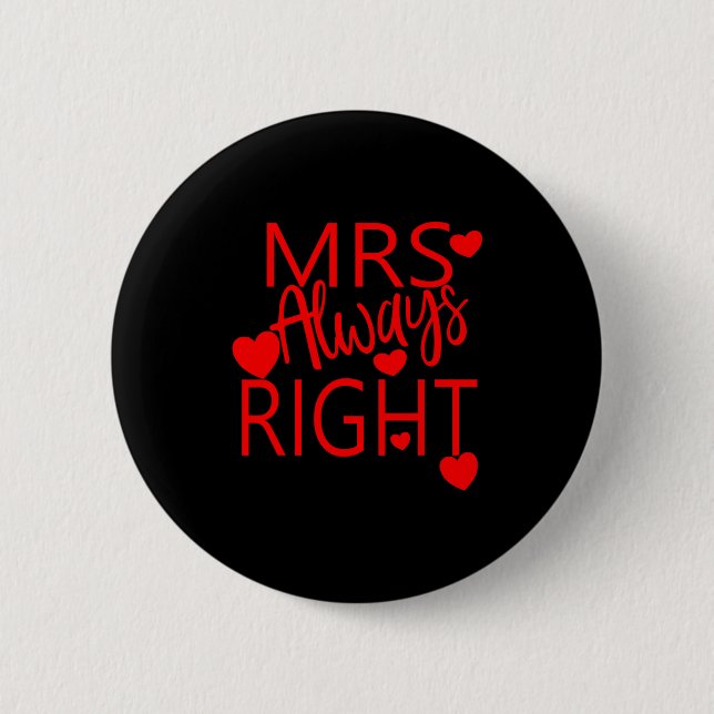 Wife Valentines Gift From Husband Mrs Always Right 6 Cm Round Badge (Front)