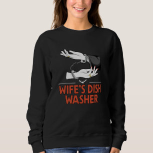 Wifes Dish Washer Husband Pun Mister Joke Sweatshirt