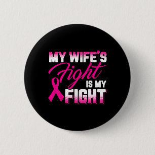 Wife's Fight Is My Fight Breast Cancer 6 Cm Round Badge