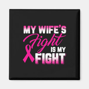 Wife's Fight Is My Fight Breast Cancer Magnet