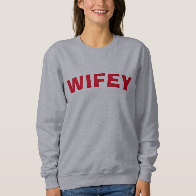 Wifey. add edit text,  sweatshirt (Front)