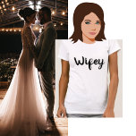 Wifey Couple Marriage T-Shirt<br><div class="desc">Simple black and white script design. Buy with its matching "Hubby" t-shirt. Makes a great wedding or anniversary gift!</div>