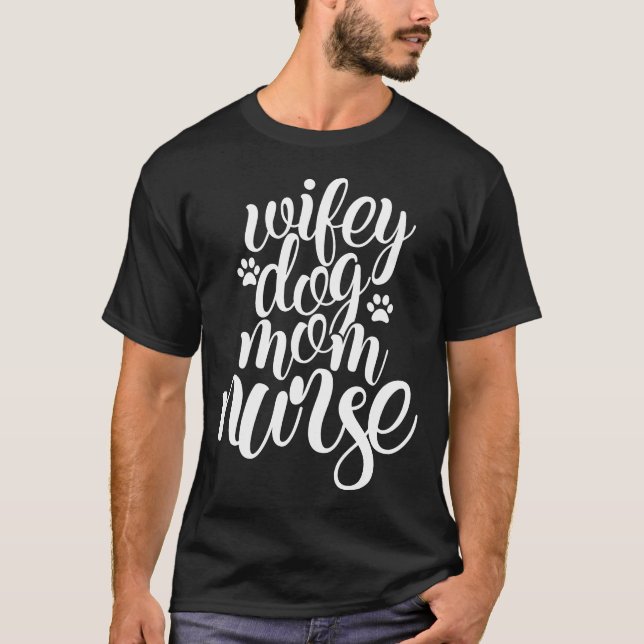Wifey Dog Mum Nurse Pretty Lettering Quote T-Shirt (Front)