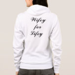 Wifey for Lifey Hoody in black<br><div class="desc">This is an adorable hoody for the newlywed or bride-to-be that states,  "Wifey for Lifey" in fun script. It is a great gift for the bridal shower,  and the zipper front makes hair,  makeup and changing much easier on wedding day. Scroll down to see other cute Wifey items.</div>