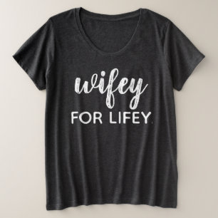 WIFEY FOR LIFEY PLUS SIZE T-Shirt