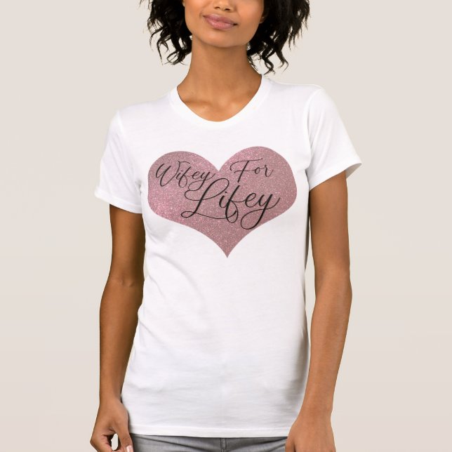 Wifey for Lifey Quote Rose Gold Glitter Heart T-Shirt (Front)