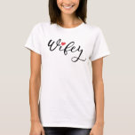 Wifey in Calligraphy Script Honeymoon Couple T-Shirt<br><div class="desc">Couple tees with the words "Hubby" and "Wifey" in beautiful calligraphy script accented with a red heart. Something cute to wear for the honeymoon!</div>