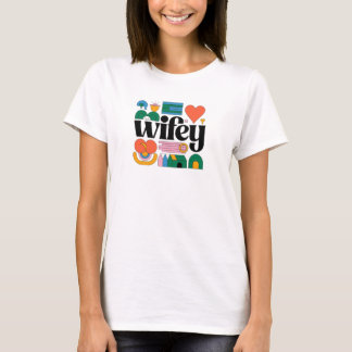 Wifey: Wear Your Love Loud & Proud! T-Shirt