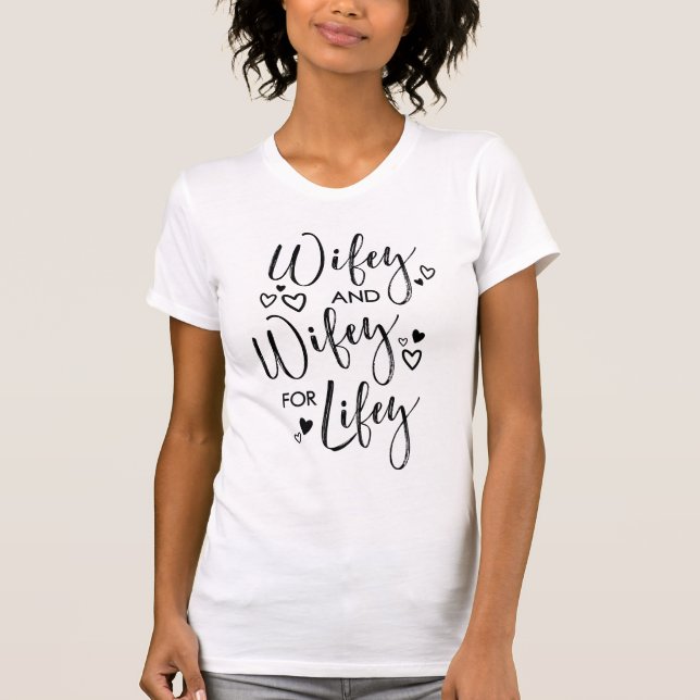 Wifey & Wifey For Lifey Lesbian Wives T-Shirt (Front)