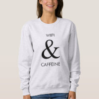 Wifi & Caffeine Sweatshirt