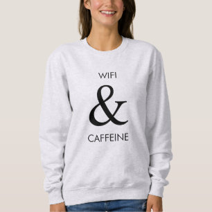 Wifi & Caffeine Sweatshirt
