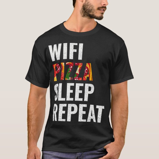 Wifi pizza sleep repeat T-Shirt (Front)