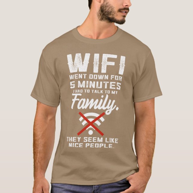 Wifi Went Down Funny Quotealko Familyeen Vid frien T-Shirt (Front)