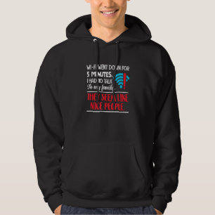 Wifi Went Down Talk To Family Phone Computer Inter Hoodie