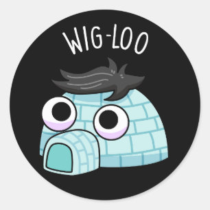 Wig-loo Funny Igloo Pun Dark BG Classic Round Sticker