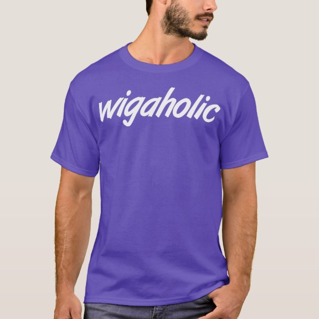 Wigaholic Wig Weave Shook Drag Meme Catchphrase T-Shirt (Front)