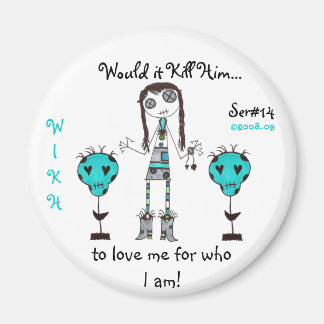 WIKH Ser#14 I'M NOT CHANGING! Magnet