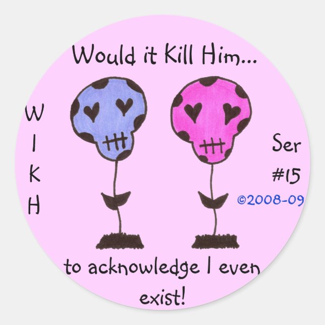 WIKH Ser#15 ACKNOWLEDGE ME ALREADY! Classic Round Sticker (Front)
