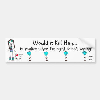 WIKH Series #89 ACKNOWLEDGE ME ALREADY! Bumper Sticker