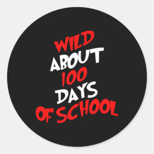 Wild About 100 Days School 100th Day Teacher Stude Classic Round Sticker