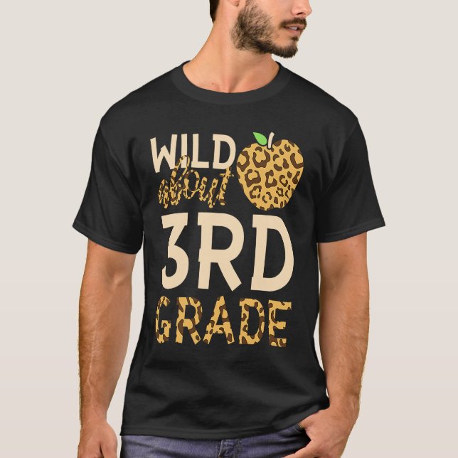 Wild about 3Rd Grade  Teacher Student First Day Of T-Shirt (Front)