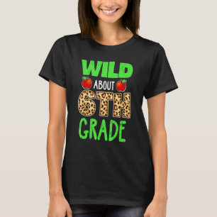 Wild About 6th Grade Leopard Print School Teacher  T-Shirt