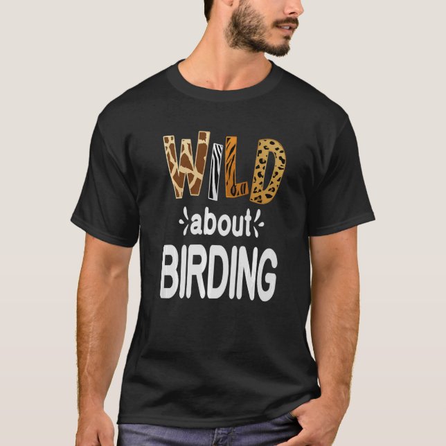 Wild About Birding   T-Shirt (Front)