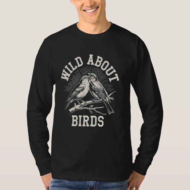 Wild About Birds Funny Birdwatching Birdwatcher Bi T-Shirt (Front)