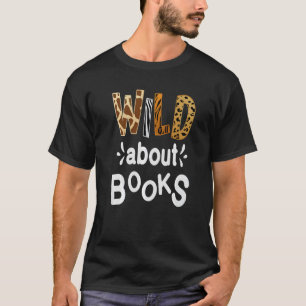 Wild About Books Library Librarians Book  And Read T-Shirt