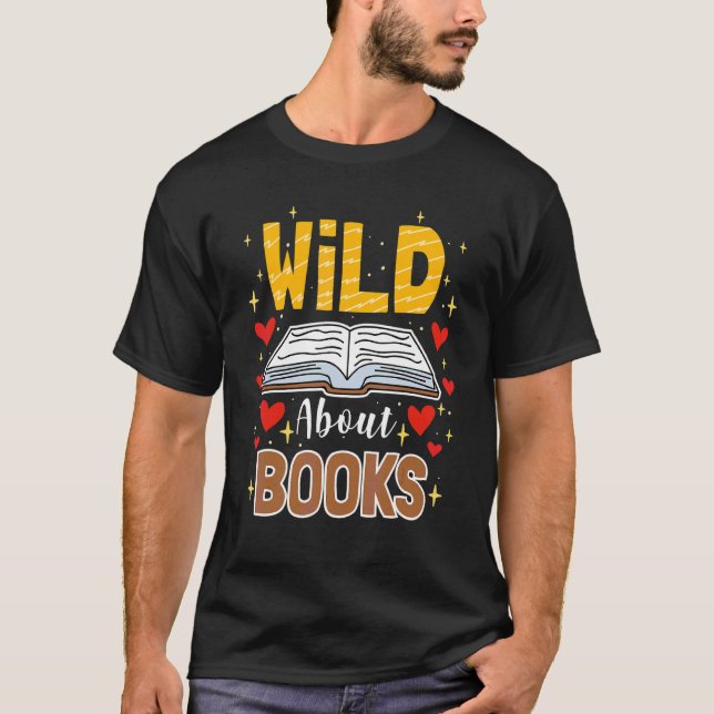 Wild About Books  Reading Book  Library T-Shirt (Front)