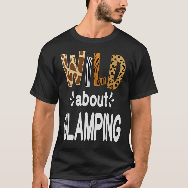 Wild About Camping  Camping and Glamping   T-Shirt (Front)